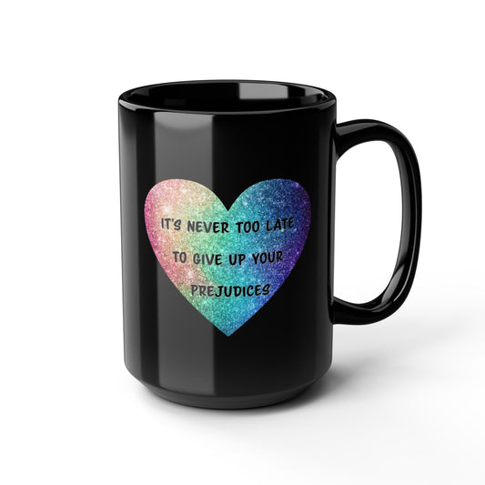 Give Up Prejudices Black Mug, 15oz