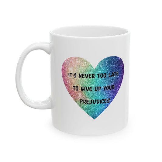 Give Up Prejudices Mug, 11 oz