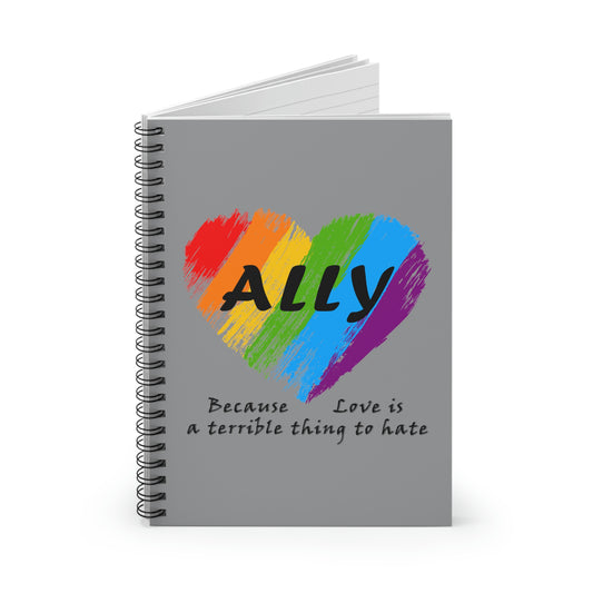 Ally - Love Is a Terrible Thing to Hate Spiral Notebook